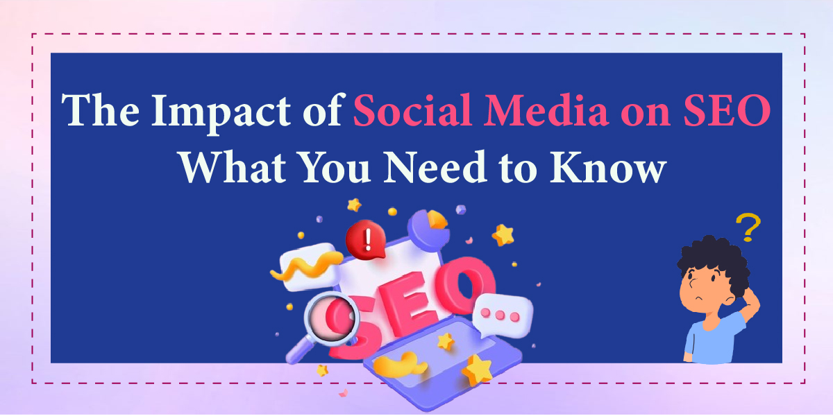 the impact of social media on seo: what you need to know